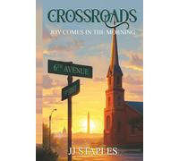 CROSSROADS: JOY COMES IN THE MORNING