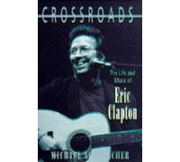 Crossroads: Life and Music of Eric Clapton