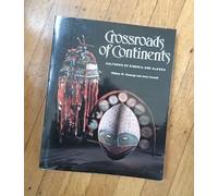 Crossroads of Continents: Cultures of Siberia and Alaska