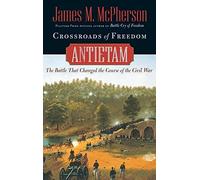 Crossroads of Freedom: Antietam: Antietam - The Battle That Changed the Course of the Civil War (Piv: Written by James M. McPherson, 2002 Edition, (1st Edition) Publisher: OUP USA [Hardcover]