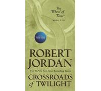Crossroads of Twilight: Book Ten of 'the Wheel of Time' (Wheel of Time, 10)