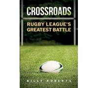 Crossroads: Rugby League's Greatest Battle