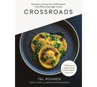 Crossroads: Extraordinary Recipes from the Restaurant That Is Reinventing Vegan Cuisine