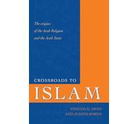Crossroads to Islam: The Origins of the Arab Religion and the Arab State (Islamic Studies)