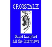 Crosstalk: Interviews Conducted by David Langford