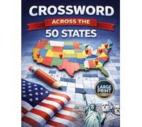 Crossword Across the 50 States: Large Print Puzzles for Adults and Seniors - A State-by-State U.S. Trivia Journey : Learn Landmarks, Culture, and History