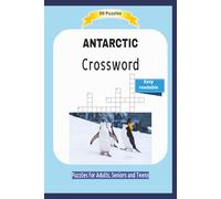 Crossword ANTARCTIC: About all you can find in the ANTARCTIC | Easy readable | 55 Puzzles | Puzzles for Adults, Seniors and Teens | Gift for Vacations, Holidays and Free Times | 6x9 inches | 110 pages