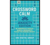Crossword Calm: Anxiety Edition: 60 Therapeutic Puzzles + Mindful Worksheets To Help You Manage Anxiety|mental health|6 x 9 inches,122 pages|Gift for ... Care Packages,Birthdays, Relaxing Vacations