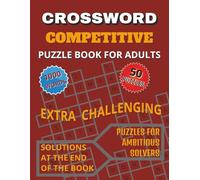 Crossword Competitive Puzzle: Puzzle Book for Adults - 1000 Words, 50 Expertly Crafted Real Challenging Crossword Puzzles, 1000 Words ,Solutions at the End