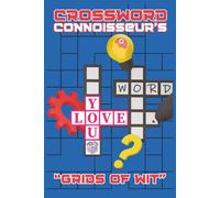 Crossword Connoisseur’s: Mindful Puzzles for Adults: A Treasury of Relaxing Challenges to Unwind and Boost Your Brain Health.