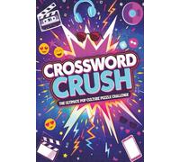 Crossword Crush: The Ultimate Pop Culture Puzzle Challenge: Over 50 Fun-Filled Crosswords Celebrating Music, TV, Movies & Internet Icons (Crossword Series)