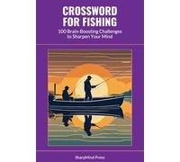 Crossword for Fishing: 100 Brain-Boosting Challenges to Sharpen Your Mind (SharpMind Press Fishing Puzzle Collection)