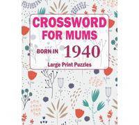 Crossword For Mums: Born In 1940: Crossword Puzzle Book For Adults