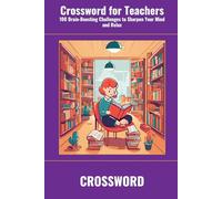 Crossword for Teachers: 100 Brain-Boosting Challenges to Sharpen Your Mind and Relax (SharpMind Press Teachers Puzzle Collection)
