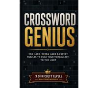 Crossword Genius: 200 Hard, Extra Hard & Expert Puzzles to Push Your Vocabulary to the Limit