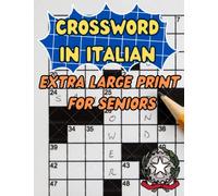 Crossword in Italian Extra Large Print For Seniors: Italian Puzzles Book For Seniors Extra Large Print