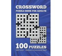 Crossword Puzzle Book for Adults - 100 Puzzles: Skill Level - Medium to Extremely Hard