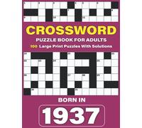 Crossword Puzzle Book For Adults: Born In 1937: Large Print Crossword Puzzles For Adults Specially For Senior Parents And Grandparents Who Were Born In 1937 To Enjoy Holiday And Travel Times