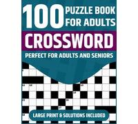 Crossword Puzzle Book For Adults: Large Print Crossword Puzzle Book Featuring 100 Puzzles And Solution To Enjoy During Leisure and Travel (Puzzle Books For Adults Vol - 4)