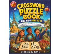 Crossword Puzzle Book for Kids Ages 10-12: 100 Fun & Educational Geography Crosswords: Learn Countries, Capitals, Landmarks & Cultures Around the World (Fun & Educational Geography Puzzle Books)