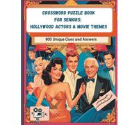 Crossword Puzzle Book for Seniors: Hollywood Actors & Movie Themes: 800 Unique Clues & Answers | Large Print Puzzles Featuring Classic Stars, Film Genres & Pop Culture Icons