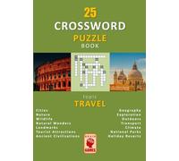 Crossword Puzzle Book for Travel Lovers with Fun Facts about The World: 25 Easy-to-Medium Eye-Friendly Puzzles, Manually Researched and Designed for Entertaining Brain Workouts (Brain Games)
