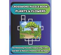 CROSSWORD PUZZLE BOOK: PLANTS & FLOWERS: 60 Relaxing Puzzles Featuring Trees, Garden and Nature Themes for All Ages (Bookshelf Creations: Fun & Easy Activity Books)
