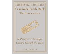 Crossword Puzzle Book The Retro 2000s: 50 Puzzles • A Nostalgic Journey Through the 2000s - Solution Pages - A PREMIUM PUZZLE COLLECTION (The Nostalgia Crossword Collection)
