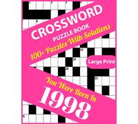 Crossword Puzzle Book: You Were Born In 1998: Large Print Crossword Puzzles For Adults And Seniors With 100+ Puzzles And Solutions For Those Who Were Born In 1998
