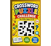 Crossword Puzzle Challenge for Kids Ages 8-12: Fun Brain-Boosting Crossword Puzzles, Word Games, Clues, Riddles, and Vocabulary Challenges for Smart Kids