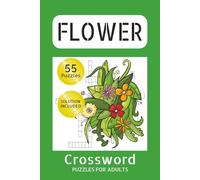 Crossword Puzzle Flower: Botanical Plants Puzzle | Plant Crossword Puzzle | Crossword Puzzles For Adults | 6x9 Inches, 110 Pages | Solution Included