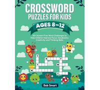 Crossword Puzzle for Kids Ages 8-12: 50+ Screen-Free Word Challenges to Help Children Improve Focus, Vocabulary, Creativity, and Thinking Skills