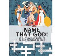 Crossword Puzzle of Greek Mythology: NAME THAT GOD: 50 Crossword Puzzles About Ancient Greece