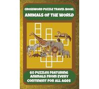 CROSSWORD PUZZLE TRAVEL BOOK: ANIMALS OF THE WORLD: 60 Puzzles Featuring Animals From Every Continent For All Ages (Bookshelf Creations: Fun & Easy Activity Books)