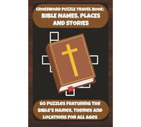 CROSSWORD PUZZLE TRAVEL BOOK: BIBLE NAMES, PLACES AND STORIES: 60 Puzzles Featuring The Bible's Names, Themes And Locations For All Ages (Bookshelf Creations: Fun & Easy Activity Books)