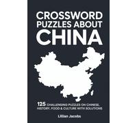 Crossword Puzzles About China: 125 Challenging Puzzles on Chinese History, Food & Culture with Solutions, Fun Brain Games for Adults (Crosswords of the World)