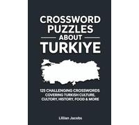 Crossword Puzzles About Turkiye: 125 Challenging Crosswords Covering Turkish Culture, History, Food & More: A Fun Brain Game Trivia Puzzle Book to ... History and People (Crosswords of the World)