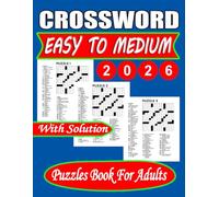 Crossword Puzzles Book For Adults With Solution: 2026 Easy to Medium Crossword Puzzle Book for Adults, Seniors, Men And Women With Full Solutions