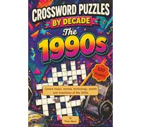 Crossword Puzzles by Decade. The 1990s: 100 Relaxing 1990s-Themed Crossword Puzzles. Suitable for Adults, Seniors, and Teens