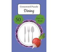 Crossword Puzzles Dining: Crossword Puzzles with Easy to Read Print About Dining, Cooking, and Food and More | 6x9 Inches, 100 Pages | 50 Puzzles.... Gift of Vacations, Holidays, and Relaxation.