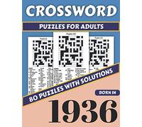 Crossword Puzzles For Adults: Born In 1936: Crossword Puzzle Book For Adults Who Loves Challenging Puzzles Containing 80 Large Print Puzzles With ... Perfect Gift For Anyone Who Were Born In 1936