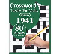 Crossword Puzzles For Adults: Born In 1941: A Special Easy-To-Read Large Print Crossword Puzzle Book For Adults With Medium To Difficult Level With 80 Puzzles (Included Solution)
