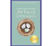 Crossword Puzzles for bird enthusiasts 50 + puzzles: crossword puzzles with easy-to-read print about birds, bird watching, nature | 6x9 inches 120 ... for vacations, holidays, hospital
