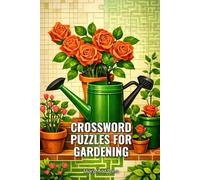 Crossword Puzzles for Gardening: Sharpen Your Mind with 100 Challenging Puzzles and Perfect Solutions for Gardening Enthusiasts (SharpMind Press Gardening Puzzle Collection)