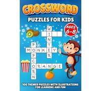 Crossword Puzzles for Kids Ages 6-8: 100 Themed Puzzles with Illustrations for Learning and Fun | Solutions Included | Activity Book for 1st and 2nd Grade Children
