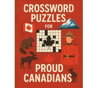Crossword Puzzles for Proud Canadians: Crossword Puzzles Celebrating Canadian History, Heroes, and Symbols
