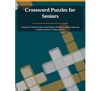Crossword Puzzles for Seniors: Large Print Themed Freeform Word Games with Easy to Medium Clues and Complete Answers for Relaxing Adults