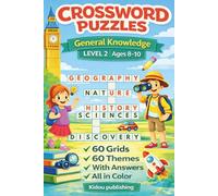 Crossword Puzzles - General Knowledge - Level 2: Educational & Fun Crosswords for Kids Ages 8-10 | Geography, Science, Nature, History & More