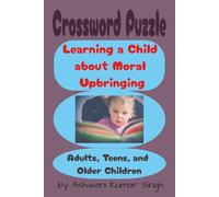 Crossword Puzzles - Learning a Child about Moral Upbringing: Get into the creativity with crossword puzzles with lot of moral learning. This book is ... Paper size 6X9 inches (15.24X22.86 cm)