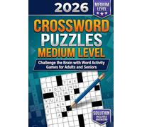 CROSSWORD PUZZLES MEDIUM LEVEL 2026: Fun and Engaging Word Challenges to Improve Vocabulary, Memory, Focus, and Mental Agility